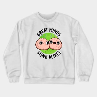 Great Minds Stink Alike Cute Brain Pun Crewneck Sweatshirt